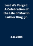 Lest We Forget: A Celebration of the Life of Martin Luther King, Jr.